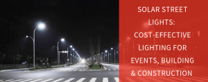 solar-street-lights-cost-effective-lighting-events-building-construction (2)